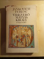 Jankovich Ferenc Világverő Mátyás király