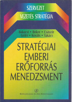 Stratégiai emberi erőforrás menedzsment - Bakacsi Gyula; Bokor Attila; Császár Csaba; Gelei András; Kováts Klaudia; Takács Sándor