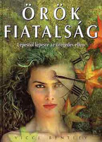Örök fiatalság (lépésről lépésre az öregedés ellen) - Vicci Bentley