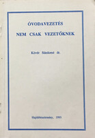Óvodavezetés nem csak vezetőknek - Kövér Sándorné dr.