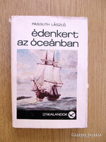 Passuth László: Édenkert az óceánban - Útikalandok (Bougainville felfedezi Tahitit)