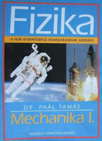 Fizika- Mechanika I. a reál érdeklődésű középiskolások számára - Dr. Paál Tamás