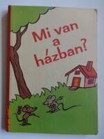 MI VAN A HÁZBAN? - kemény lapos régi mesekönyv, lapozó (1986)