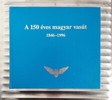 A 150 éves magyar vasút 1846 - 1996