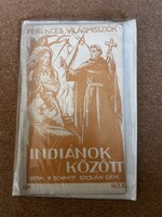 P. Schmitt Szolán: Indiánok között (Ferences Világmissziók, 1946)