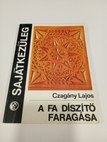Lajos Czagány's book titled 'The Carving of Wooden Decor'