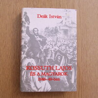 Deák István - Kossuth Lajos és a magyarok 1848-49-ben (vastag könyv)
