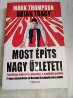 Mark Thompson – Brian Tracy: Most építs nagy üzletet!