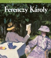 A magyar festészet mesterei Ferenczy Károly