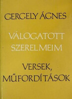 Válogatott szerelmeim (Versek, műfordítások) - Gergely Ágnes