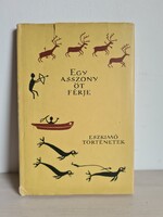 Egy asszony öt férje. Eszkimó történetek. Európa Kiadó 1957. Szép állapotú antikvár könyv.