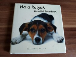 Joel Zadak: Ha a kutyák beszélni tudnának, 2006