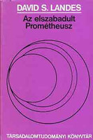 Az elszabadult Prométheusz - David S. Landes