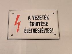 Zománctábla  A VEZETÉK ÉRINTÉSE ÉLETVESZÉLYES!