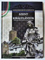 Szilágyi Rita: Szent királylányok. Árpád-házi Szent Margit és Szent Erzsébet