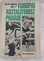 Kozák Mihály Európai asztalitenisz parádé  Sportpropaganda Vállalat Budapest 1982- sport könyv