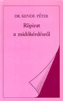 Röpirat a zsidókérdésről - Dr. Kende Péter