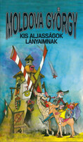 Kis aljasságok lányaimnak - Moldova György