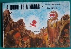 Tőke Péter: A robot és a madár> Gyermek- és ifjúsági irodalom > Mesék > Fantasztikus