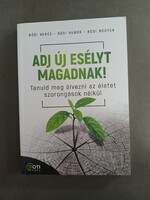 Bódi Tesók - Adj új esélyt magadnak! - Tanuld meg élvezni az életet szorongások nélkül - jó állapotú