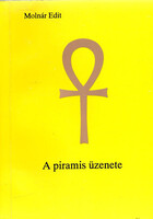 A piramis üzenete - Molnár Edit