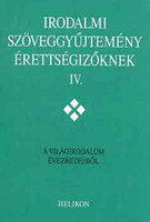 Irodalmi szöveggyűjtemény érettségizőknek IV. - Forgács-Horváth-Osztovits-...