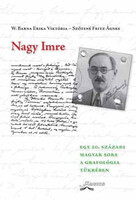 Nagy Imre - Egy huszadik századi magyar sors a grafológia tükrében - W. Barna Erika; Szőtsné Fritz Ágnes