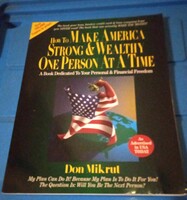 How to Make America Strong and Wealthy One Person at a Time by Don Mikrut 172 pages