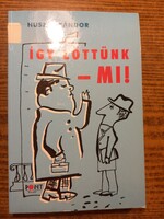 Huszár Sándor Így lőttünk-mi! Pont Kiadó, 2003