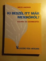 Mezei András Ki beszél itt már Mexikóról? Kudarc és szembesítés