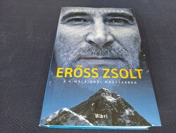 Földes András: Erőss ​Zsolt – A Himalájánál magasabbra . 2900.-Ft