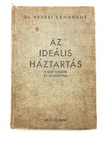 Dr. Hevesi Sándorné: Az ideális háztartás, 1934 - antik szakácskönyv, ritka, gyűjtői kiadás