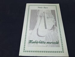 Fodor Imre: Madárlátta morzsák.Csak 1000 példány! 9500.-Ft