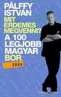ALÁÍRT! Pálffy István Mit érdemes megvenni? - A 100 legjobb magyar bor