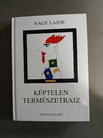 Nagy Lajos - Képtelen természetrajz - Holnap kiadó, 2000 - jó állapotú