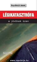 Légikatasztrófa - a jövőnek üzen - Simon Péter