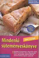 Mindenki süteményeskönyve (444 recept) - Christina Kempe; Sebastian Dickhaut