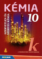 Kémia 10 - Szervetlen és szerves kémia - Péntek Lászlóné; Dr. Siposné Dr. Kedves Éva; Horváth Balázs