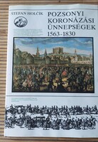 Stefan Holcík Pozsonyi koronázási ünnepségek 1563-1830 /Európa Könyvkiadó,1986 - történelmi könyv