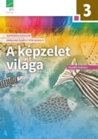 A képzelet világa 3.o. - Dr. Horváth Katalin; Imrehné Sebestyén Margit