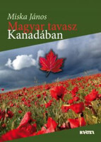 Magyar tavasz Kanadában - Miska János
