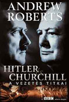 Hitler és Churchill - A vezetés titkai - Andrew Roberts
