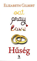 Eat, Pray, Love 2. - Hűség - Elizabeth Gilbert
