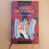 Kőrösi Zoltán - Milyen egy női mell? (hazánk szíve, újszerű)