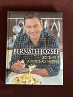 Bernáth József - Legyél te is a konyhád mestere könyv