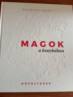 Új könyv - Magok a konyhában - Bezselics Ildikó   1500 Ft