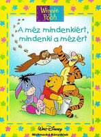 A méz mindenkiért, mindenki a mézért (Walt Disney- Micimackó könyvklub) - Walt Disney