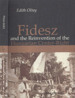 Fidesz and the Reinvention of the Hungarian Center-Right - Edith Oltay