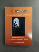 Bajóti Balogh György - 'A Válóczi' - A hatvani gyógyító története - jó állapotú