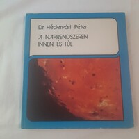 Dr. Hédervári Péter: A Naprendszeren innen és túl   Népszava Lap-és Könyvkiadó 1983.